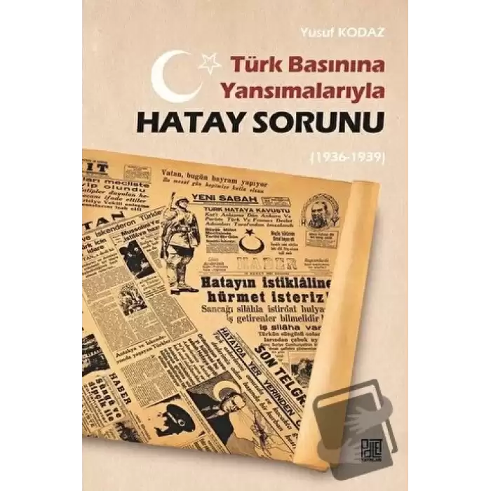 Türk Basınına Yansımalarıyla Hatay Sorunu (1936-1939)