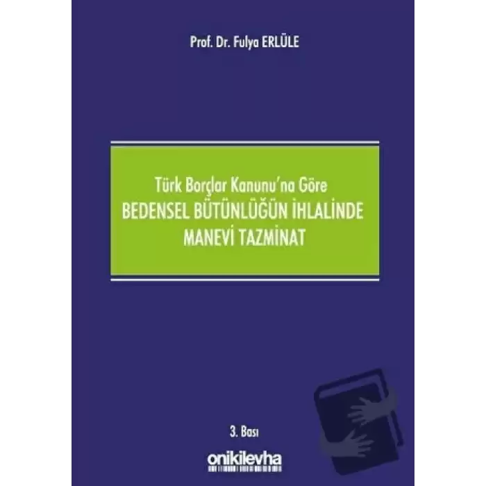 Türk Borçlar Kanununa Göre Bedensel Bütünlüğün İhlalinde Manevi Tazminat