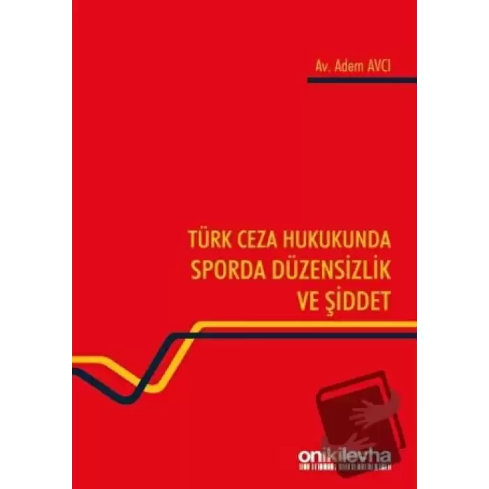 Türk Ceza Hukukunda Sporda Düzensizlik ve Şiddet