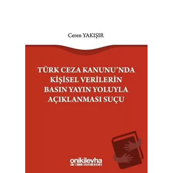 Türk Ceza Kanununda Kişisel Verilerin Basın Yayın Yoluyla Açıklanması Suçu