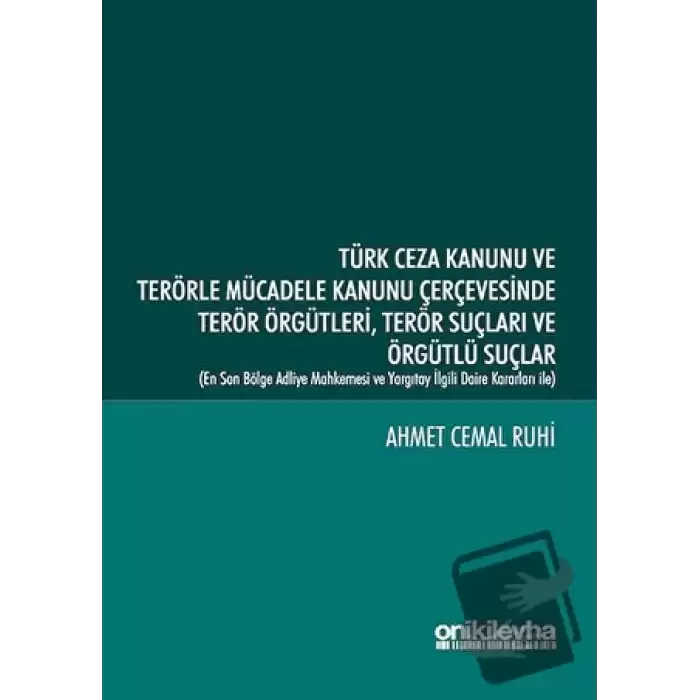 Türk Ceza Kanunu ve Terörle Mücadele Kanunu Çerçevesinde Terör Örgütleri, Terör Suçları ve Örgütlü Suçlar (Ciltli)