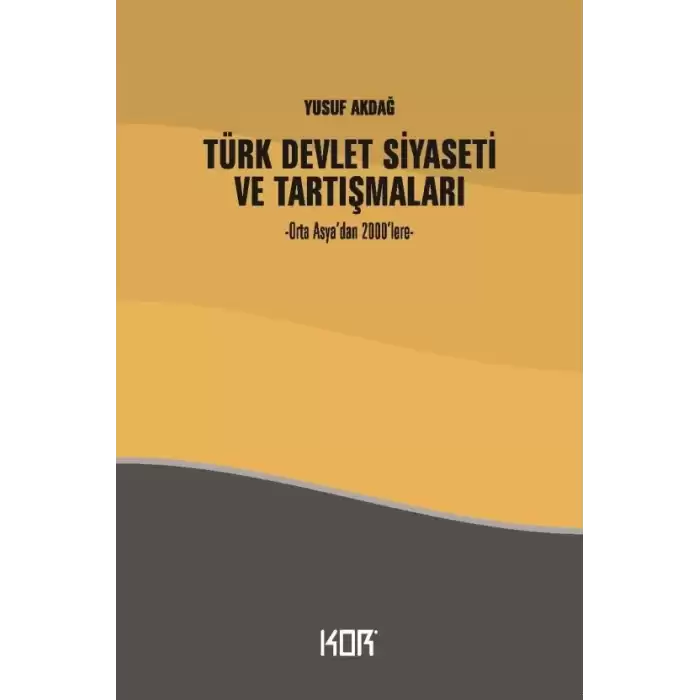 Türk Devlet Siyaseti ve Tartışmaları - Orta Asya’dan 2000’lere-