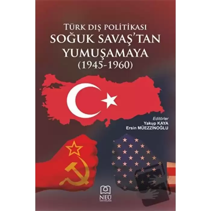 Türk Dış Politikası Soğuk Savaşın Başından Yumuşamaya (1945-1960)