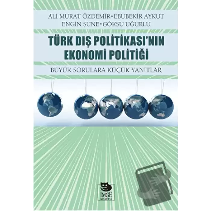 Türk Dış Politikası’nın Ekonomi Politiği Büyük Sorulara Küçük Yanıtlar