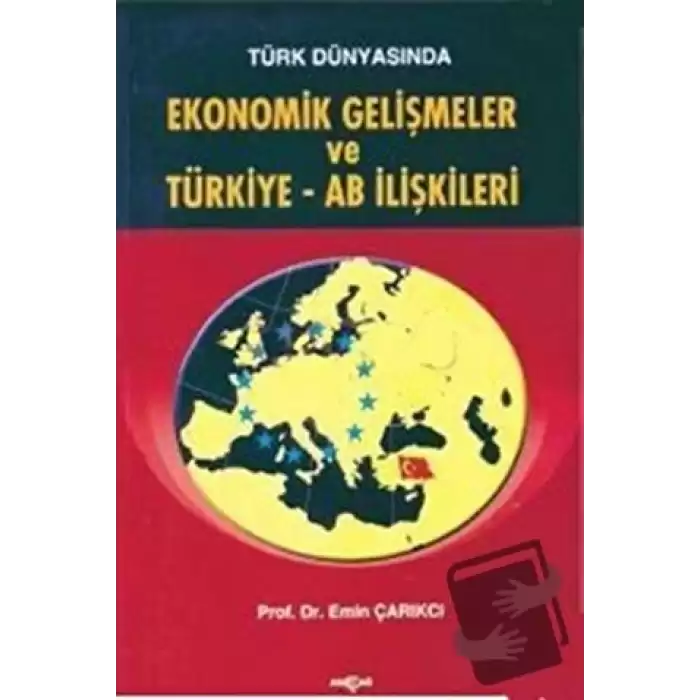 Türk Dünyasında Ekonomik Gelişmeler ve Türkiye - AB İlişkileri