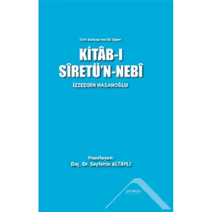 Türk Dünyası’nın İlk Siyeri - Kitab-ı Siretünn - Nebi (Ciltli)