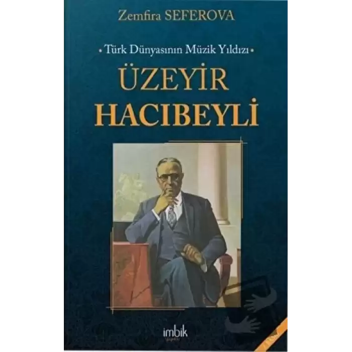 Türk Dünyasının Müzik Yıldızı Üzeyir Hacıbeyli