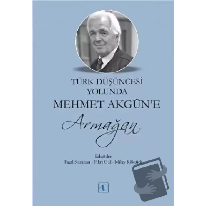 Türk Düşüncesi Yolunda Mehmet Akgün’e Armağan