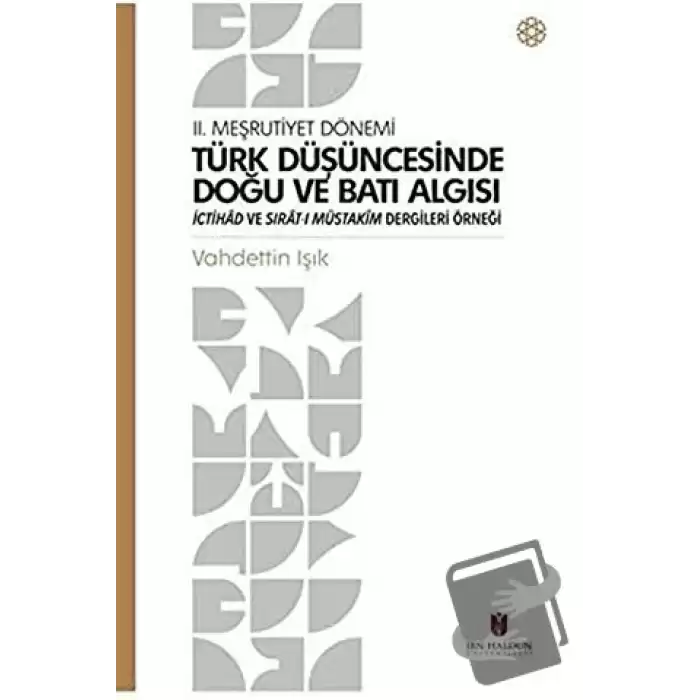 Türk Düşüncesinde Doğu ve Batı Algısı - 2. Meşrutiyet Dönemi