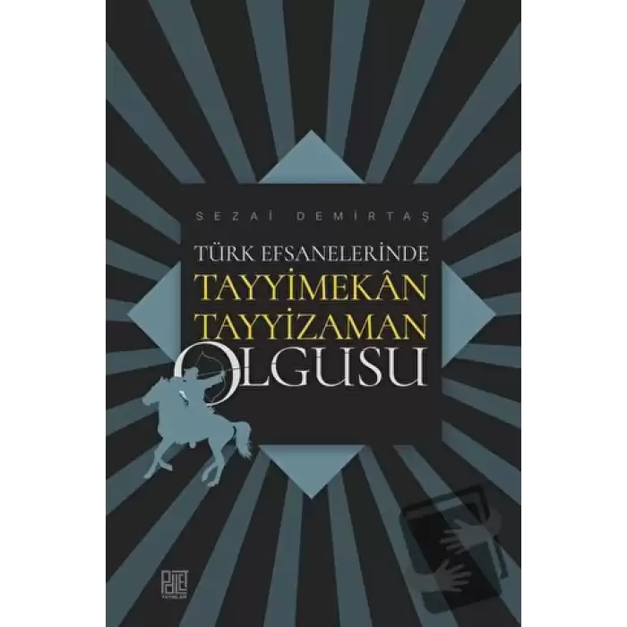 Türk Efsanelerinde Tayyimekân Tayyizaman Olgusu