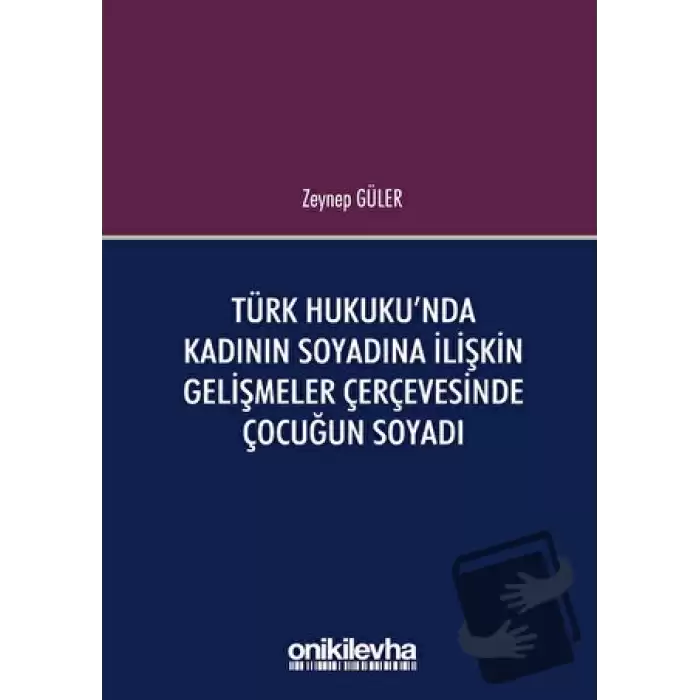 Türk Hukukunda Kadının Soyadına İlişkin Gelişmeler Çerçevesinde Çocuğun Soyadı