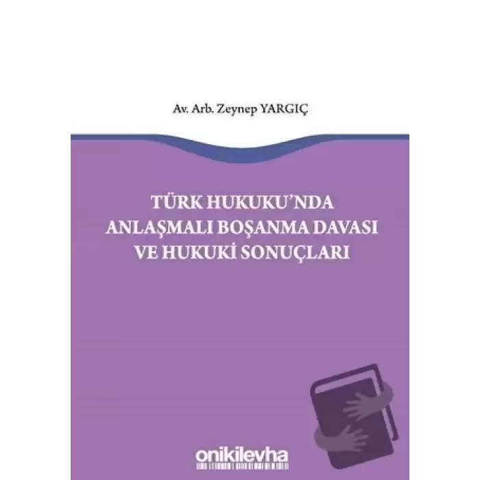 Türk Hukukunda Anlaşmalı Boşanma Davası ve Hukuki Sonuçları