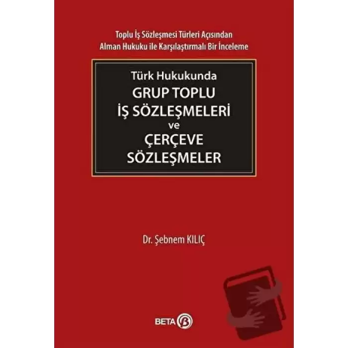 Türk Hukukunda Grup Toplu İş Sözleşmeleri ve Çerçeve Sözleşmeler