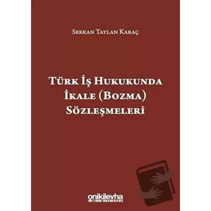 Türk İş Hukukunda İkale (Bozma) Sözleşmeleri