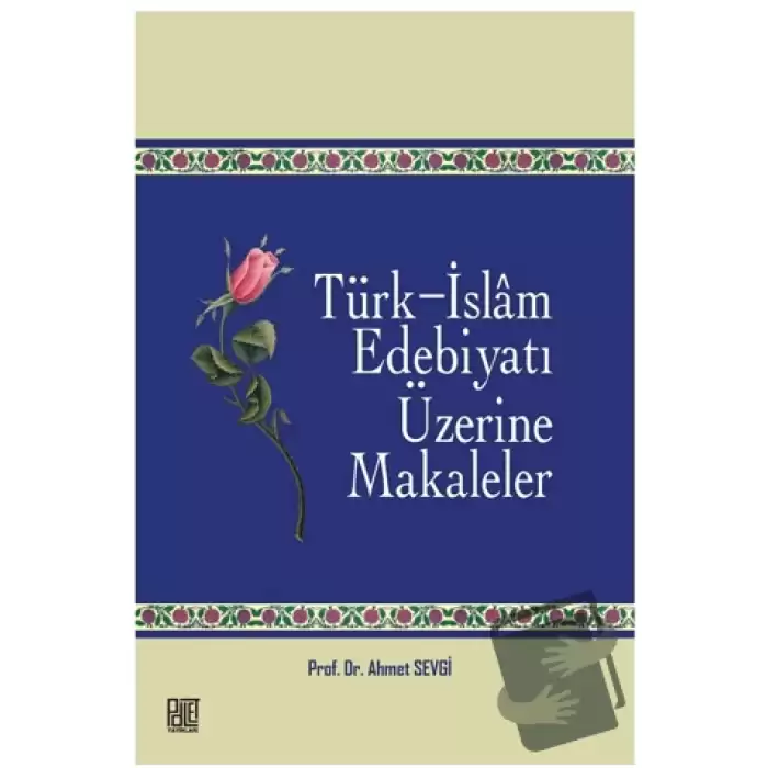 Türk - İslam Edebiyatı Üzerine Makaleler