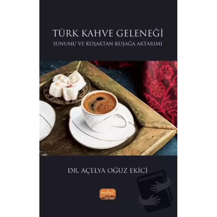 Türk Kahve Geleneği Sunumu ve Kuşaktan Kuşağa Aktarımı