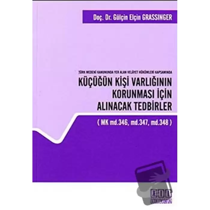 Türk Medeni Kanununda Yer Alan Velayet Hükümleri Kapsamında Küçüğün Kişi Varlığının Korunması İçin Alınacak Tedbirler