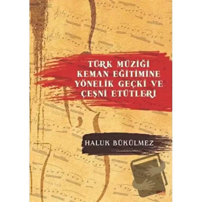 Türk Müziği Keman Eğitimine Yönelik Geçki ve Çeşni Etütleri