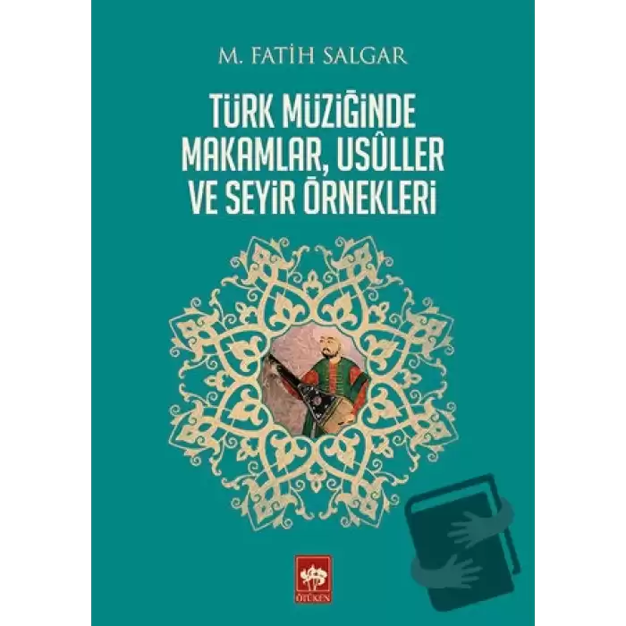 Türk Müziğinde Makamlar, Usuller ve Seyir Örnekleri