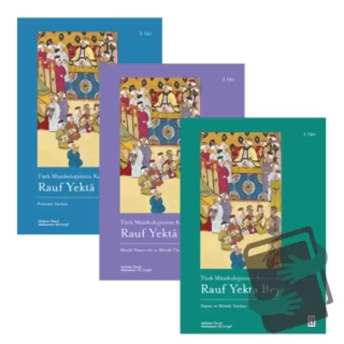 Türk Müzikolojisinin Kurucusu Rauf Yektâ Bey (3 Kitap Set)