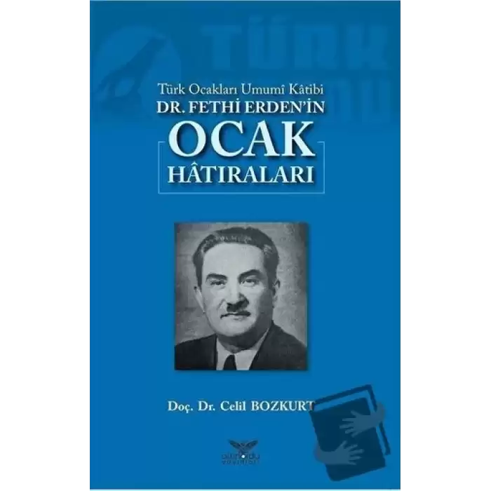 Türk Ocakları Umumi Katibi Dr. Fethi Erdenin Ocak Hatıraları