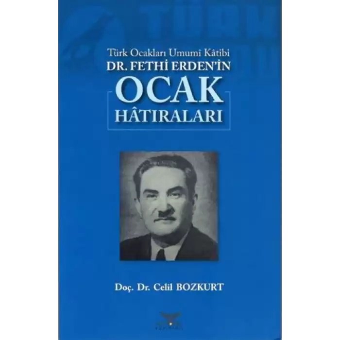 Türk Ocakları Umumi Katibi DR.Fethi Erdenin Ocak Hatıraları