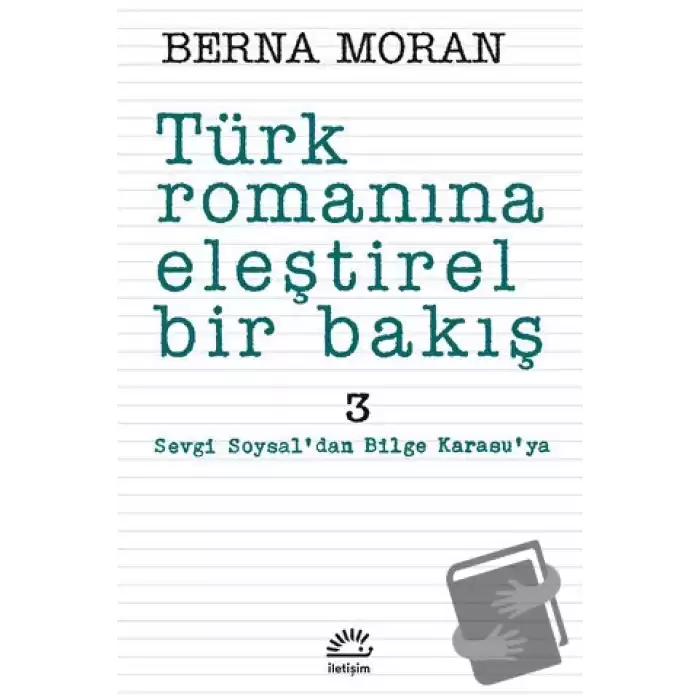 Türk Romanına Eleştirel Bir Bakış 3: Sevgi Soysaldan Bilge Karasuya