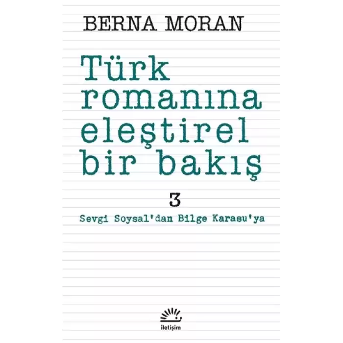 Türk Romanına Eleştirel Bir Bakış 3: Sevgi Soysaldan Bilge Karasuya