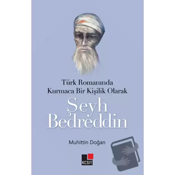 Türk Romanında Kurmaca Bir Kişilik Olarak Şeyh Bedreddin