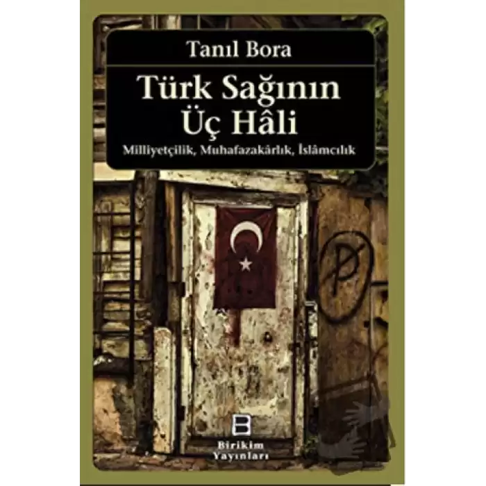 Türk Sağının Üç Hali - Milliyetçilik Muhafazakarlık İslamcılık