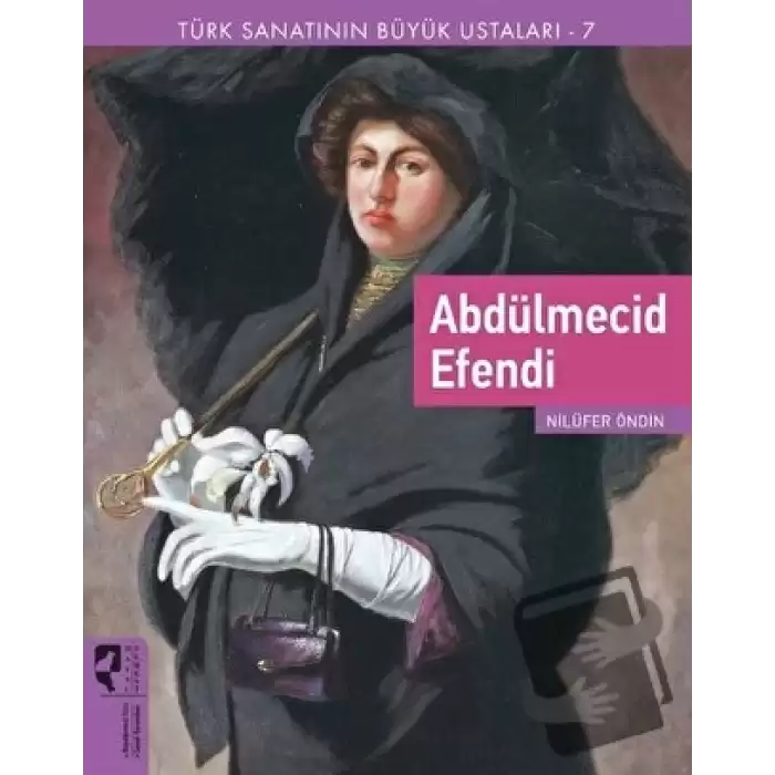 Türk Sanatının Büyük Ustaları 7 Abdülmecid Efendi