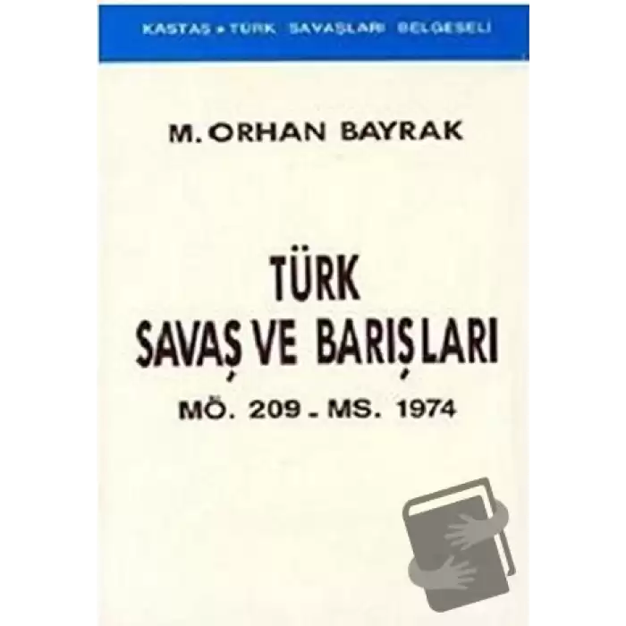 Türk Savaş ve Barışları MÖ. 209 - MS. 1974