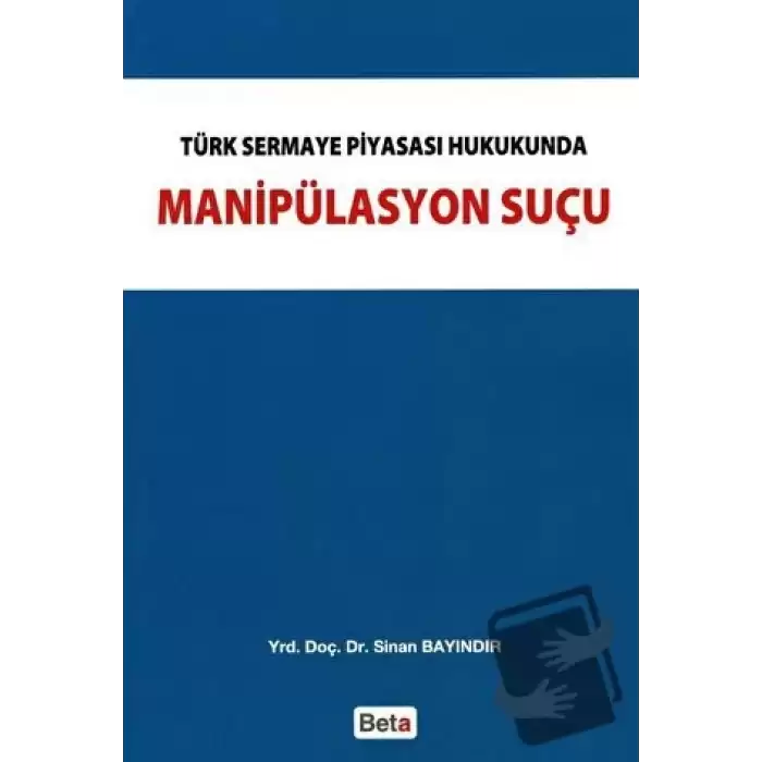 Türk Sermaye Piyasası Hukukunda Manipülasyon Suçu