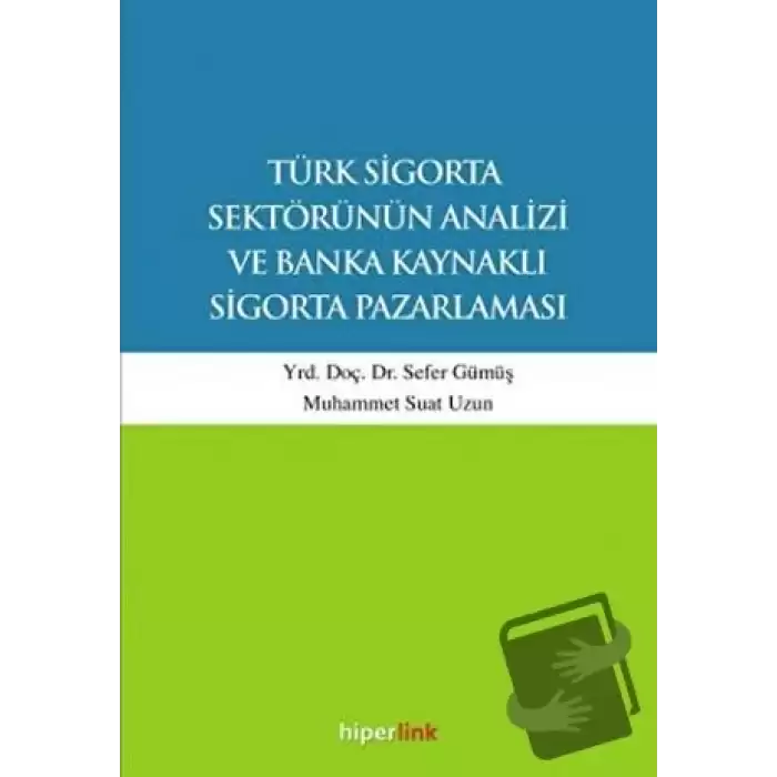 Türk Sigorta Sektörünün Analizi ve Banka Kaynaklı Sigorta Pazarlaması