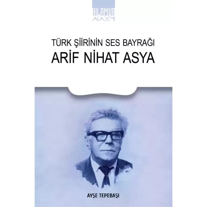 Türk Şiirinin Ses Bayrağı Arif Nihat Asya