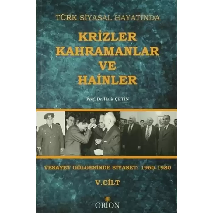 Türk Siyasal Hayatında Krizler Kahramanlar ve Hainler 5. Cilt