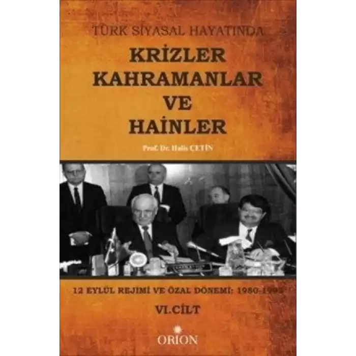 Türk Siyasal Hayatında Krizler Kahramanlar ve Hainler 6. Cilt