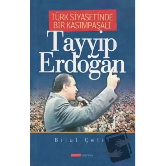 Türk Siyasetinde Bir Kasımpaşalı Tayyip Erdoğan