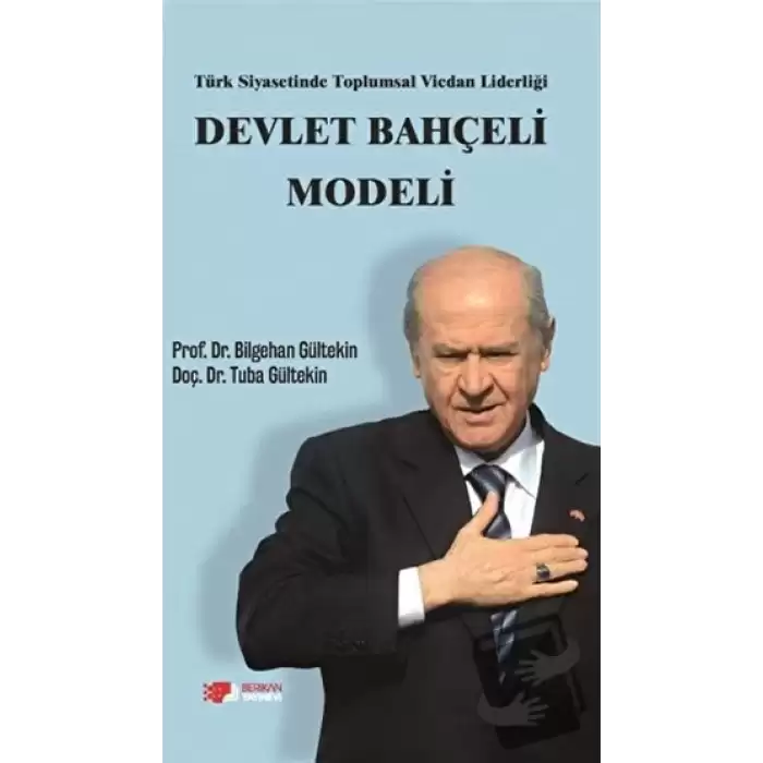 Türk Siyasetinde Toplumsal Vicdan Liderliği - Devlet Bahçeli Modeli