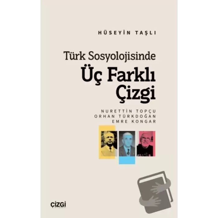 Türk Sosyolojisinde Üç Farklı Çizgi (Nurettin Topçu, Orhan Türkdoğan, Emre Kongar)