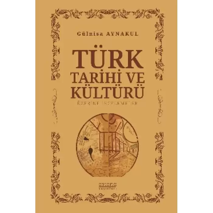 Türk Tarihi ve Kültürü Üzerine İncelemeler