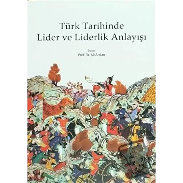 Türk Tarihinde Lider ve Liderlik Anlayışı