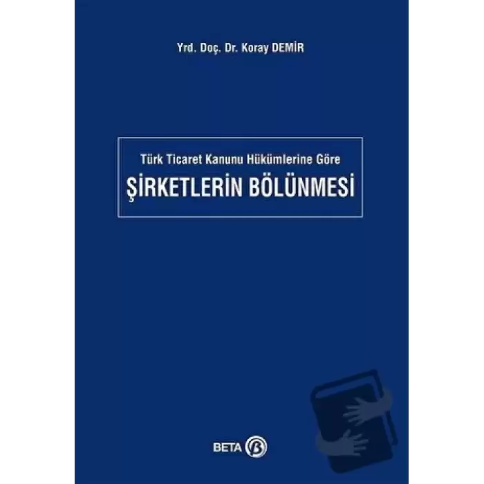 Türk Ticaret Kanunu Hükümlerine Göre Şirketlerin Bölünmesi