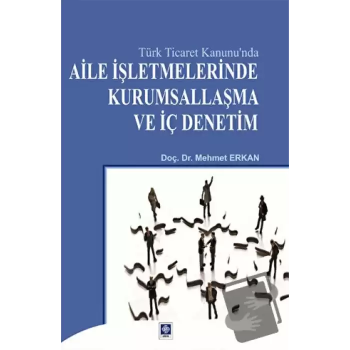 Türk Ticaret Kanununda Aile İşletmelerinde Kurumsallaşma ve İç Denetim