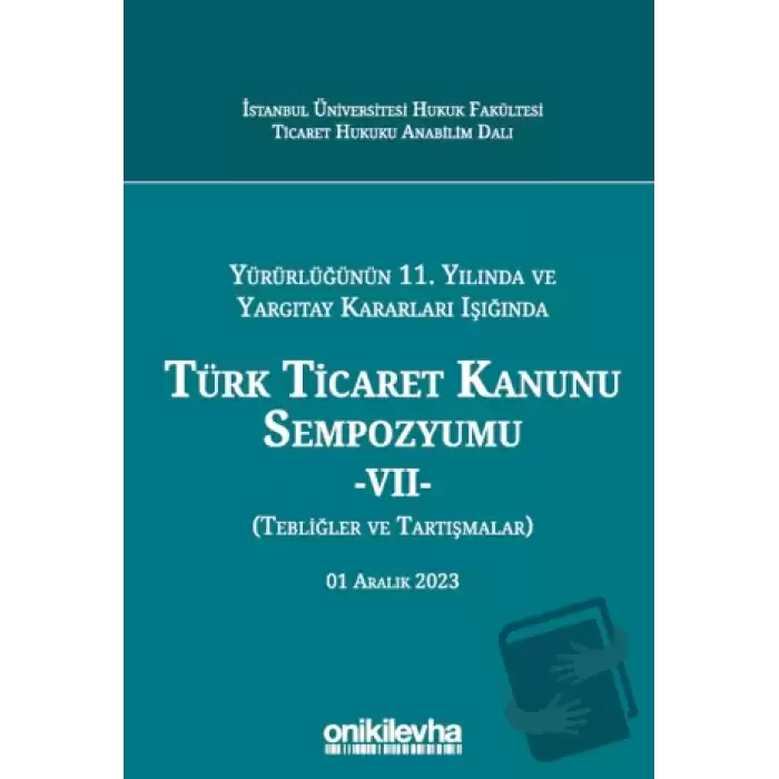 Türk Ticaret Kanunu Sempozyumu - VII (Ciltli)