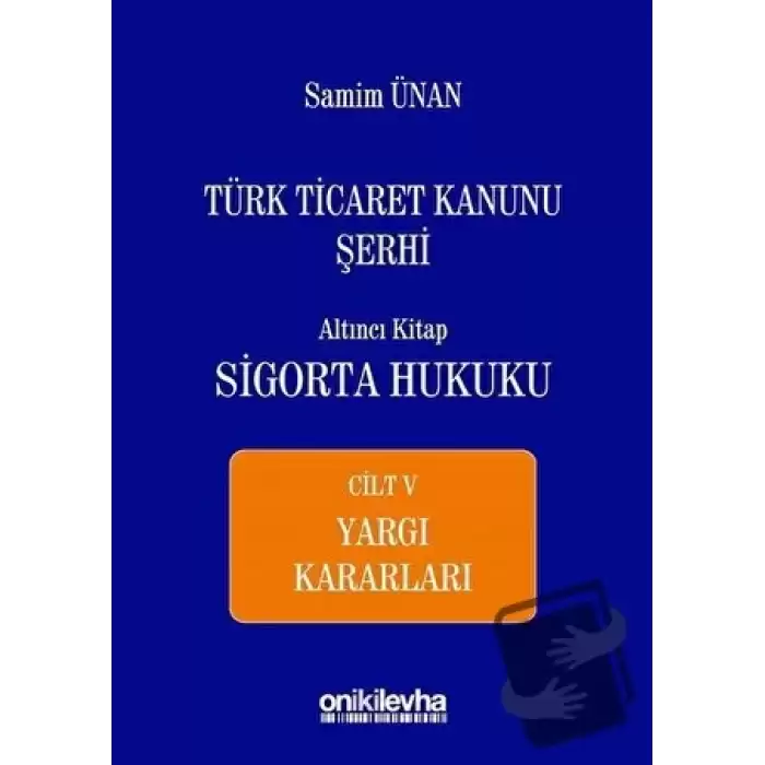 Türk Ticaret Kanunu Şerhi Altıncı Kitap - Sigorta Hukuku Cilt 5 (Ciltli)