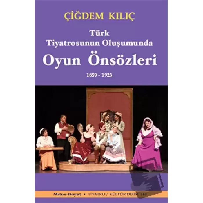 Türk Tiyatrosunun Oluşumunda Oyun Önsözleri 1859-1923