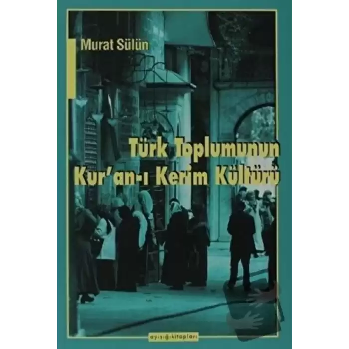 Türk Toplumunun Kur’an-ı Kerim Kültürü