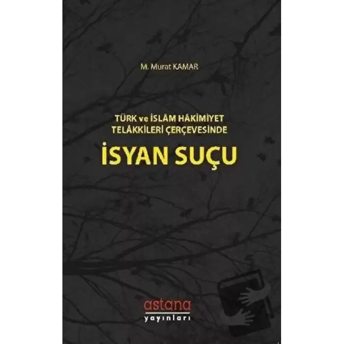 Türk ve İslam Hakimiyet Telakkileri Çerçevesinde İsyan Suçu