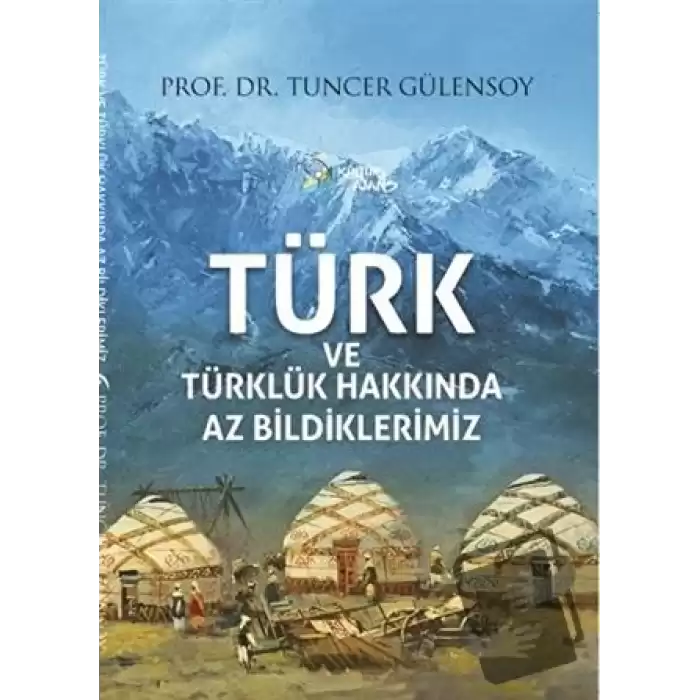 Türk ve Türklük Hakkında Az Bildiklerimiz